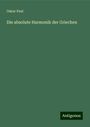 Oskar Paul: Die absolute Harmonik der Griechen, Buch