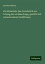 Bernhard Becker: Die Allmeinde, das Grundstück zur Lösung der socialen Frage, gestützt auf schweizerische Verhältnisse, Buch