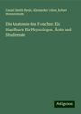 Lionel Smith Beale: Die Anatomie des Frosches: Ein Handbuch für Physiologen, Ärzte und Studirende, Buch