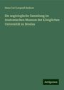 Hans Carl Leopold Barkow: Die angiologische Sammlung im Anatomischen Museum der Königlichen Universität zu Breslau, Buch