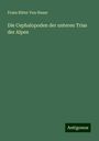 Franz Ritter Von Hauer: Die Cephalopoden der unteren Trias der Alpen, Buch