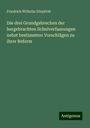 Friedrich Wilhelm Dörpfeld: Die drei Grundgebrechen der hergebrachten Schulverfassungen nebst bestimmten Vorschlägen zu ihrer Reform, Buch