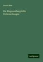 Arnold Beer: Die Eingeweidesyphilis: Untersuchungen, Buch