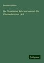 Bernhard Hübler: Die Constanzer Reformation und die Concordate von 1418, Buch