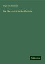 Hugo Von Ziemssen: Die Electricität in der Medicin, Buch