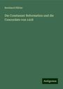 Bernhard Hübler: Die Constanzer Reformation und die Concordate von 1418, Buch