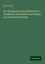 Hans Locher: Die chirurgischen und medizinischen Krankheiten des Schädels und Gehirns und Psychiatrische Klinik, Buch