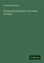 Friedrich Kohlrausch: Die deutsche Geschichte. Für Schule und Haus, Buch