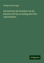 Philipp Wackernagel: Die deutsche Kirchenlied von der ältesten Zeit bis zu Anfang des XVII. Jahrhunderts, Buch