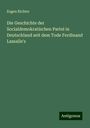 Eugen Richter: Die Geschichte der Socialdemokratischen Partei in Deutschland seit dem Tode Ferdinand Lassalle's, Buch