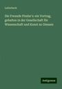 Lutterbeck: Die Freunde Pindar's: ein Vortrag, gehalten in der Gesellschaft für Wissenschaft und Kunst zu Giessen, Buch