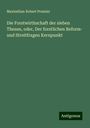 Maximilian Robert Pressler: Die Forstwirthschaft der sieben Thesen, oder, Der forstlichen Reform- und Streitfragen Kernpunkt, Buch