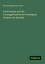 Karl Ferdinand Von Hock: Die Finanzen und die Finanzgeschichte der Vereinigten Staaten von Amerika, Buch