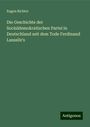 Eugen Richter: Die Geschichte der Socialdemokratischen Partei in Deutschland seit dem Tode Ferdinand Lassalle's, Buch