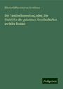 Elisabeth Baronin von Grotthuss: Die Familie Runenthal, oder, Die Umtriebe der geheimen Gesellschaften socialer Roman, Buch