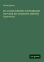 Alfred Agricola: Die Gewere zu Rechter Vormundschaft als Princip des Sächsischen ehelichen Güterrechts, Buch