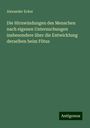 Alexander Ecker: Die Hirnwindungen des Menschen nach eigenen Untersuchungen insbesondere über die Entwicklung derselben beim Fötus, Buch