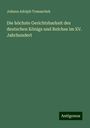 Johann Adolph Tomaschek: Die höchste Gerichtsbarkeit des deutschen Königs und Reiches im XV. Jahrhundert, Buch