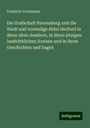 Friedrich Vormbaum: Die Grafschaft Ravensberg und die Stadt und vormalige Abtei Herford in ihren alten Aemtern, in ihren jetzigen landräthlichen Kreisen und in ihren Geschichten und Sagen, Buch