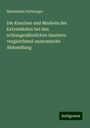 Maximilian Fürbringer: Die Knochen und Muskeln der Extremitaten bei den schlangenähnlichen Sauriern: vergleichend-anatomische Abhandlung, Buch