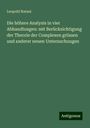 Leopold Natani: Die höhere Analysis in vier Abhandlungen: mit Berücksichtigung der Theorie der Complexen grössen und anderer neuen Untersuchungen, Buch