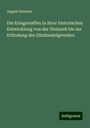 August Demmin: Die Kriegswaffen in ihrer historischen Entwicklung von der Steinzeit bis zur Erfindung des Zündnadelgewehrs, Buch