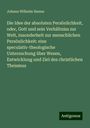 Johann Wilhelm Hanne: Die Idee der absoluten Persönlichkeit, oder, Gott und sein Verhältniss zur Welt, insonderheit zur menschlichen Persönlichkeit: eine speculativ-theologische Untersuchung über Wesen, Entwicklung und Ziel des christlichen Theismus, Buch