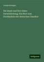 Joseph Kleutgen: Die ideale und ihre wahre Verwirklichung: Ein Wort zum Versländniss der deutschen Classiker, Buch