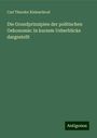 Carl Theodor Kleinschrod: Die Grundprinzipien der politischen Oekonomie: In kurzem Ueberblicke dargestellt, Buch