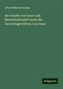 Alfred Wilhelm Stelzner: Die Granite von Geyer und Ehrenfriedersdorf sowie die Zinnerzlagerstätten von Geyer, Buch