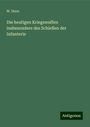 W. Horn: Die heutigen Kriegswaffen insbesondere des Schießen der Infanterie, Buch