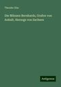 Theodor Elze: Die Münzen Bernhards, Grafen von Anhalt, Herzogs von Sachsen, Buch