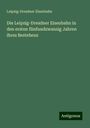 Leipzig-Dresdner Eisenbahn: Die Leipzig-Dresdner Eisenbahn in den ersten fünfundzwanzig Jahren ihres Bestehens, Buch