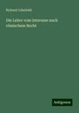 Richard Cohnfeldt: Die Lehre vom Interesse nach römischem Recht, Buch