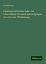 Florian Riess: Die moderne Irrlehre: oder, Der Liberalismus und seine Verzweigungen im Lichte der Offenbarung, Buch