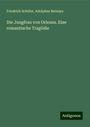 Friedrich Schiller: Die Jungfrau von Orleans. Eine romantische Tragödie, Buch