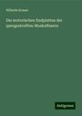 Wilhelm Krause: Die motorischen Endplatten der quergestreiften Muskelfasern, Buch