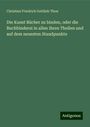 Christian Friedrich Gottlieb Thon: Die Kunst Bücher zu binden, oder die Buchbinderei in allen ihren Theilen und auf dem neuesten Standpunkte, Buch