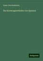 Gams. Pius Bonifacius: Die Kirchengeschichte von Spanien, Buch