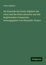 Dante Alighieri: Die Komodie des Dante Alighieri das erste Lied die Holle ubersetzt und mit begleitendem Commentar herausgegeben von Alexander Tanner, Buch