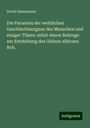 David Haussmann: Die Parasiten der weiblichen Geschlechtsorgane des Menschen und einiger Thiere: nebst einem Beitrage zur Entstehung des Oidium albicans Rob., Buch