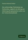 Theodor Reinhold Schütze: Die nothwendige Theilnahme am Verbrechen, zugleich ein Beitrag zur Läuterung der gesammten Lehre von der Verbrechermehrheit, Buch