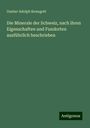 Gustav Adolph Kenngott: Die Minerale der Schweiz, nach ihren Eigenschaften und Fundorten ausführlich beschrieben, Buch