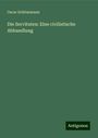 Oscar Schönemann: Die Servituten: Eine civilistische Abhandlung, Buch