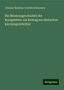 Johann Christian Gottlob Schumann: Die Missionsgeschichte der Harzgebiete: ein Beitrag zur deutschen Kirchengeschichte, Buch