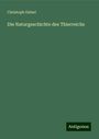 Christoph Giebel: Die Naturgeschichte des Thierreichs, Buch