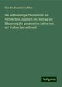 Theodor Reinhold Schütze: Die nothwendige Theilnahme am Verbrechen, zugleich ein Beitrag zur Läuterung der gesammten Lehre von der Verbrechermehrheit, Buch