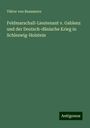 Viktor von Baussnern: Feldmarschall-Lieutenant v. Gablenz und der Deutsch-dänische Krieg in Schleswig-Holstein, Buch