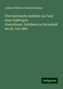 Johann Wilhelm Christian Steiner: Fünf historische Aufsätze zur Feier eines 60jährigen Staatsdienst-Jubiläums zu Darmstadt am 28. Juli 1868, Buch