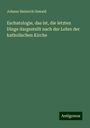 Johann Heinrich Oswald: Eschatologie, das ist, die letzten Dinge dargestellt nach der Lehre der katholischen Kirche, Buch